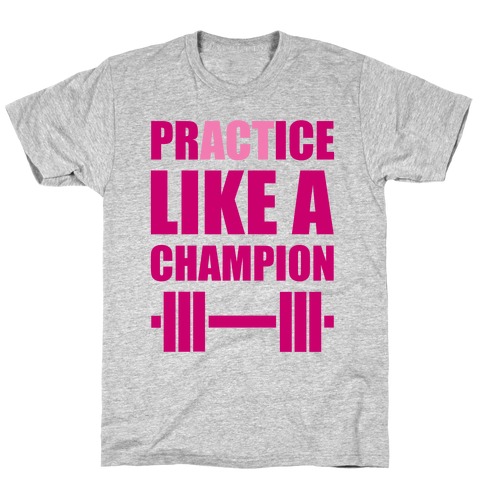 Act Like A Champion T-Shirt