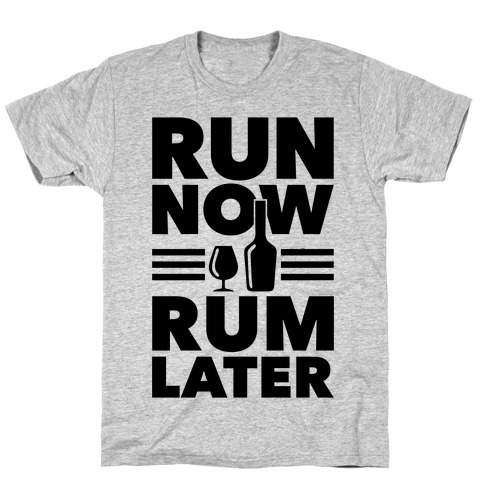 Run Now Rum Later T-Shirt