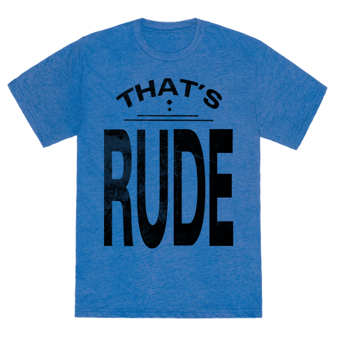 HUMAN - That's Rude! - Clothing | Tee