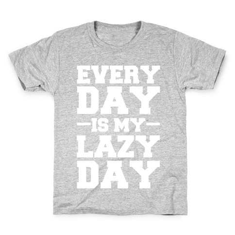 Every Day Is My Lazy Day Kids T-Shirt