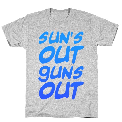 Sun's Out Guns Out (Blue) T-Shirt