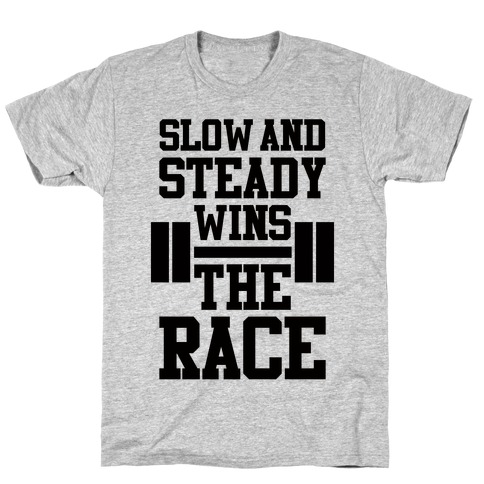 Slow And Steady T-Shirt