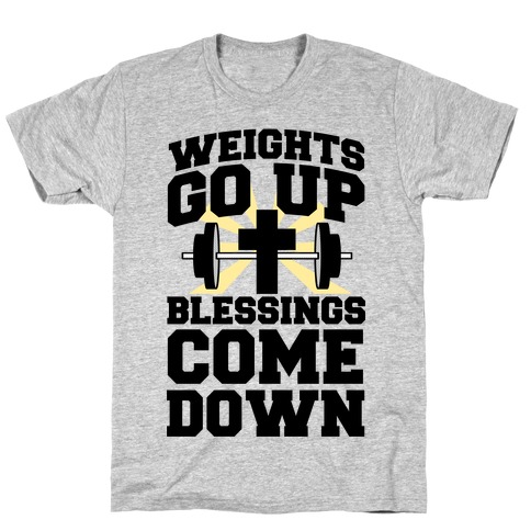 Weights Go Up & Blessings Come Down T-Shirt