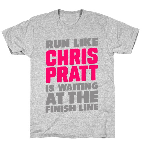 Run Like Chris Pratt is Waiting T-Shirt