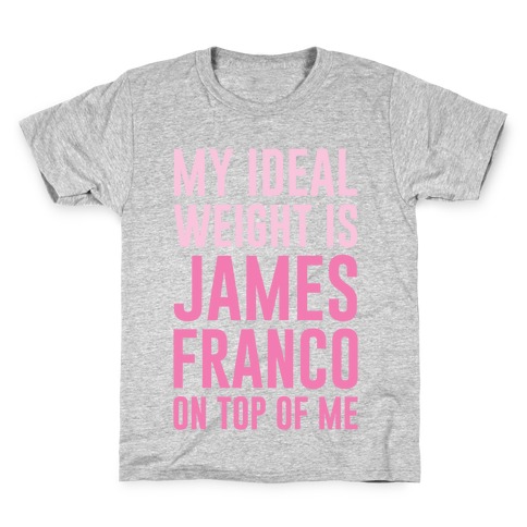 My Ideal Weight Is James Franco On Top of Me Kids T-Shirt