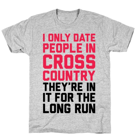 I Only Date People In Cross Country T-Shirt