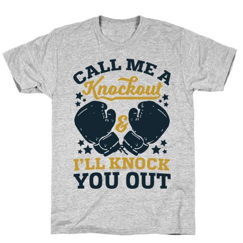 Call Me A Knockout & I'll Knock You Out T-Shirt