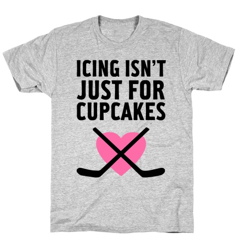 Icing Isn't Just for Cupcakes T-Shirt