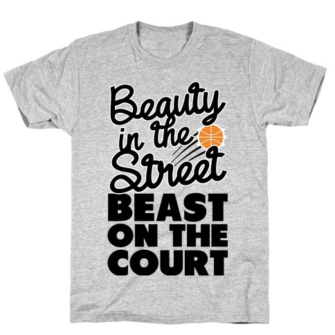 Beauty in the Street Beast on The Court T-Shirt