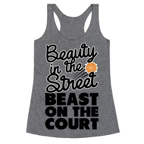 Beauty in the Street Beast on The Court Racerback Tank Top