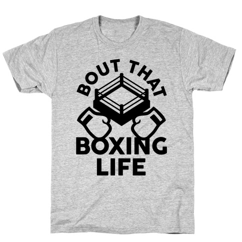 Bout That Boxing Life T-Shirt