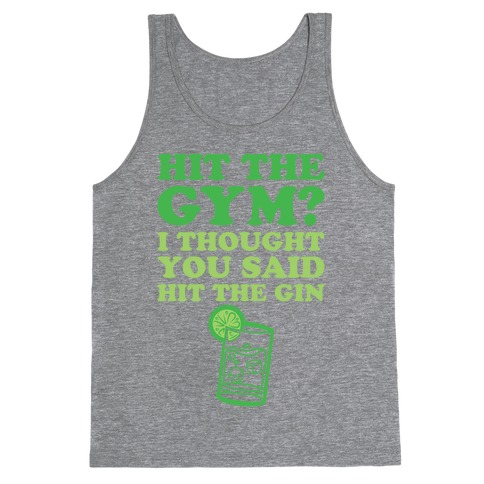 Hit The Gym? I Thought You Said Hit The Gin Tank Top
