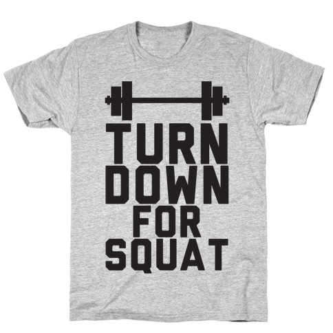 Turn Down For Squat T-Shirt