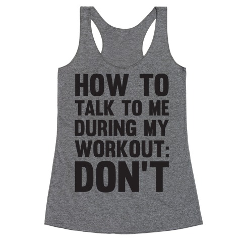 How To Talk To Me During My Workout: Don't Racerback Tank Top