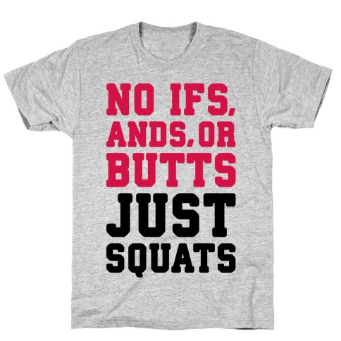 No Ifs, Ands, or Butts T-Shirt