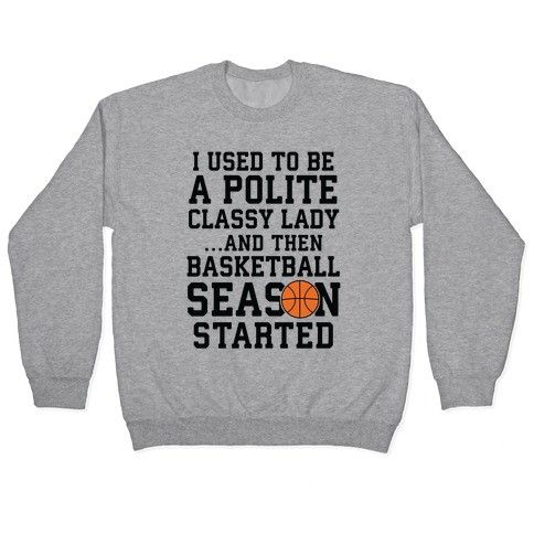 ...And Then Basketball Season Started Pullover