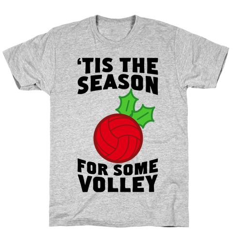 Tis The Season For Some Volley T-Shirt
