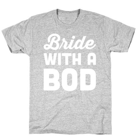Bride With A Bod T-Shirt