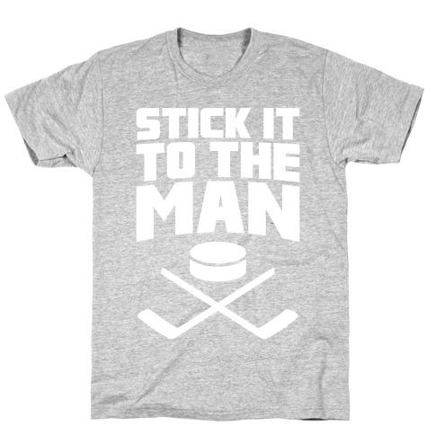 Stick It To The Man T-Shirt