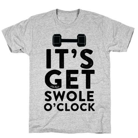 It's Get Swole O'Clock T-Shirt