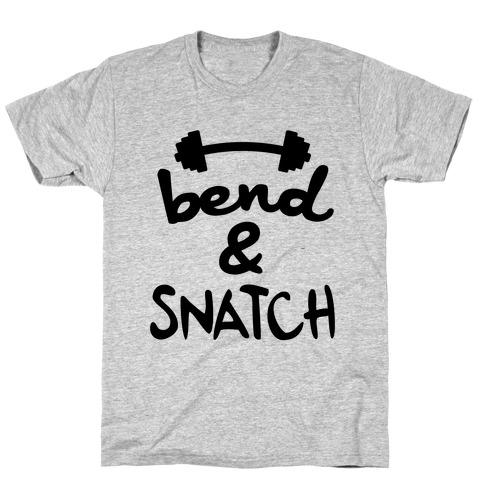 Bend And Snatch T-Shirt