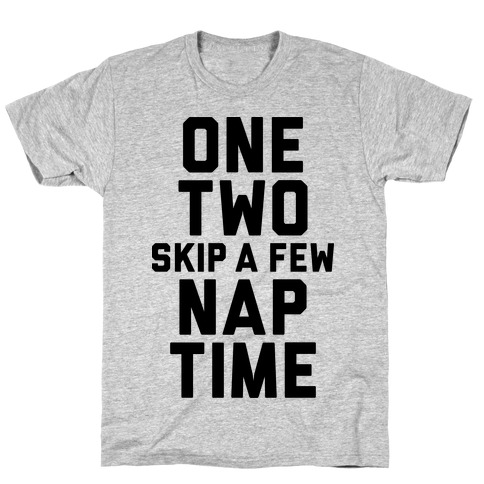 One, Two, Skip A Few, Nap Time T-Shirt