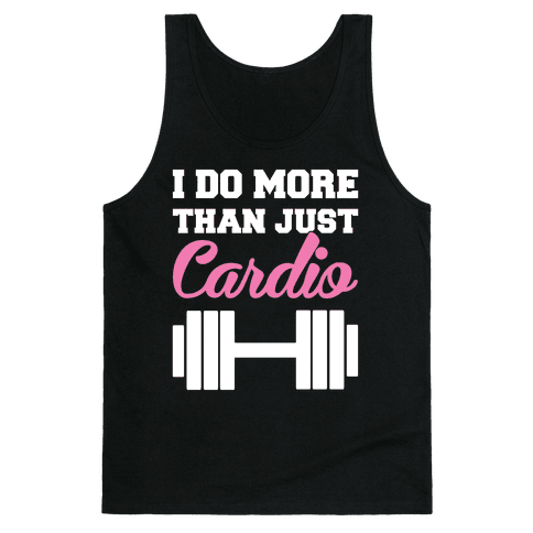 HUMAN - I Do More Than Just Cardio - Clothing | Tank