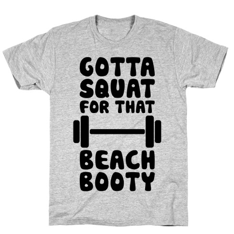 Gotta Squat For That Beach Booty T-Shirt
