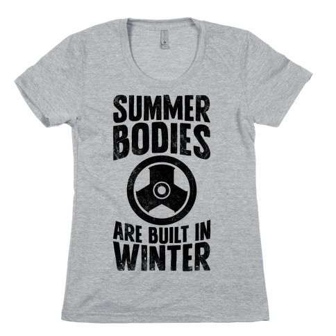 Summer Bodies Are Built In Winter Womens T-Shirt