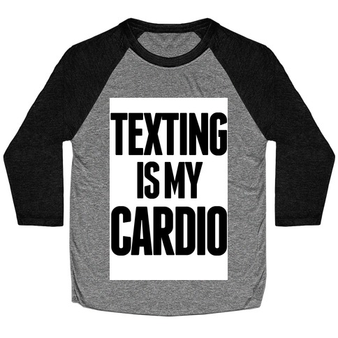 Texting is My Cardio Baseball Tee