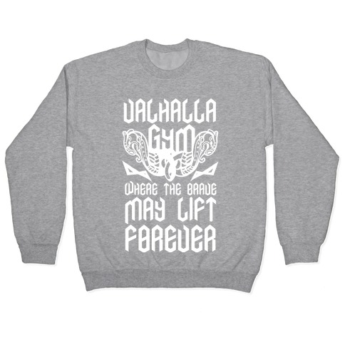 Valhalla Gym: Where the Brave May Lift Forever Pullover