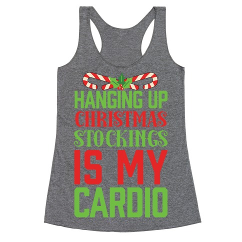 Hanging Up Christmas Stockings Is My Cardio Racerback Tank Top
