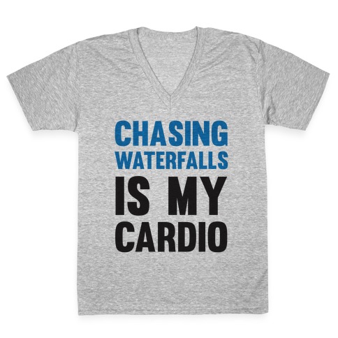 Chasing Waterfalls Is My Cardio V-Neck Tee Shirt