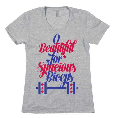 O Beautiful, For Spacious Biceps Womens T-Shirt