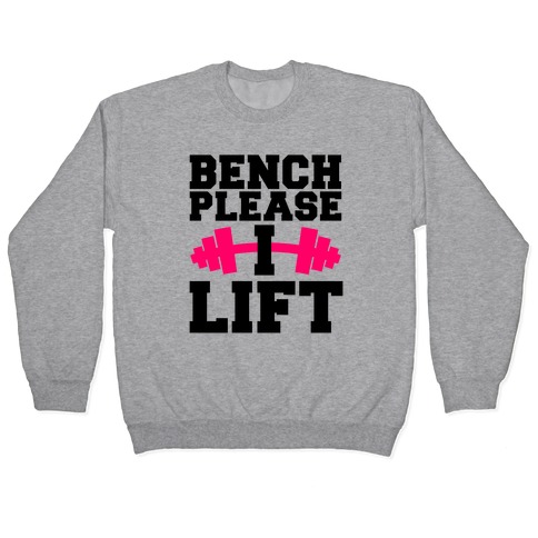 Bench Please, I Lift Pullover