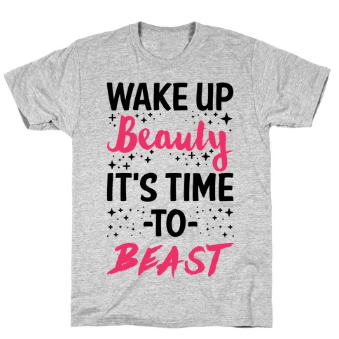 Wake Up Beauty It's Time To Beast T-Shirt