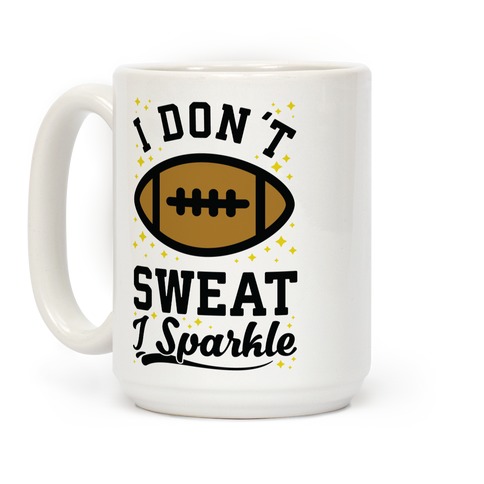 I Don't Sweat I Sparkle Football Coffee Mug