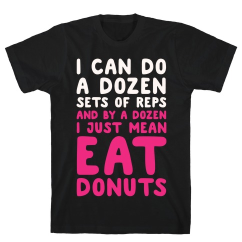 12 Sets of Reps and Donuts White Print T-Shirt