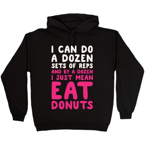 12 Sets of Reps and Donuts White Print Hooded Sweatshirt