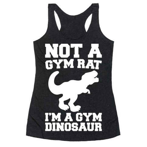 Not A Gym Rat I'm A Gym Dinosaur White Print Racerback Tank Top