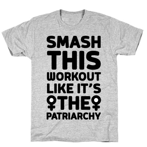 Smash This Workout Like It's The Patriarchy T-Shirt