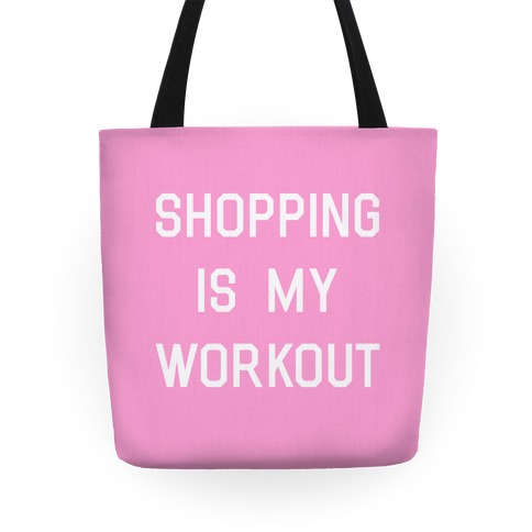 Shopping is My Workout Tote