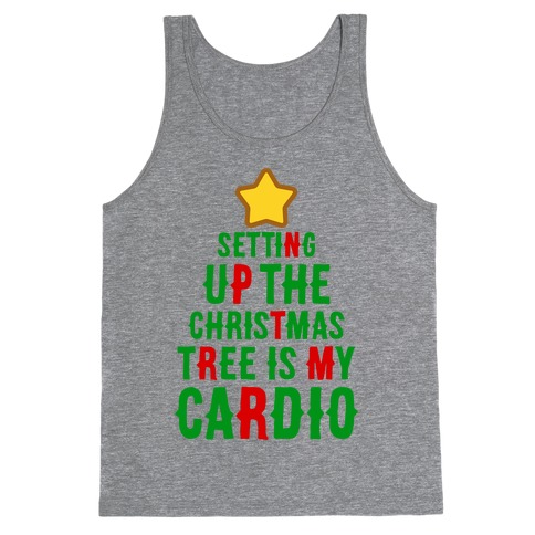 Setting Up The Christmas Tree Is My Cardio Tank Top