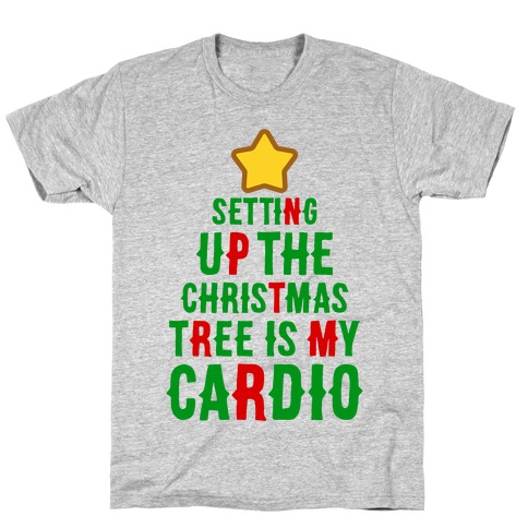 Setting Up The Christmas Tree Is My Cardio T-Shirt
