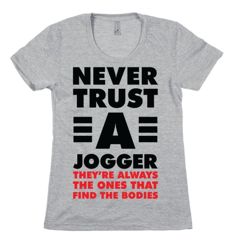 Never Trust a Jogger Womens T-Shirt