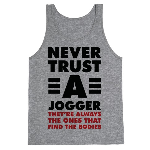 Never Trust a Jogger Tank Top
