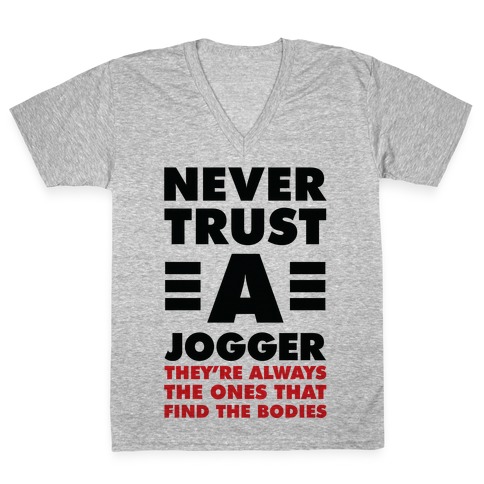 Never Trust a Jogger V-Neck Tee Shirt