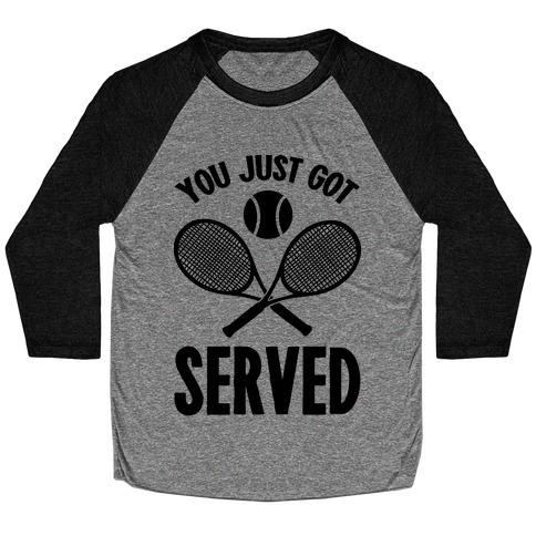 You Just Got Served (Tennis) Baseball Tee