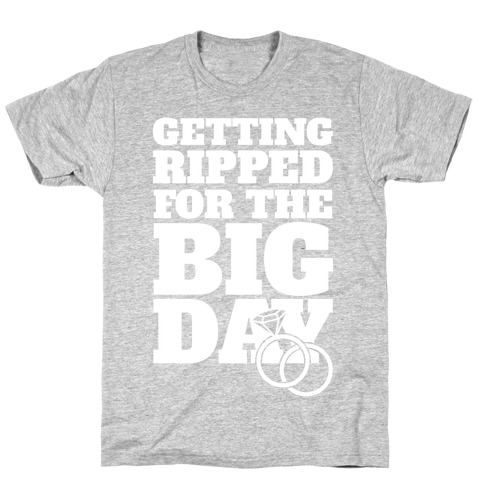 Getting Ripped For The Big Day T-Shirt