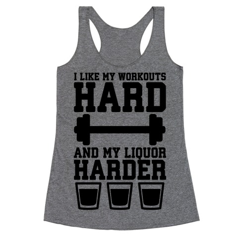 I Like My Workouts Hard And My Liquor Harder Racerback Tank Top